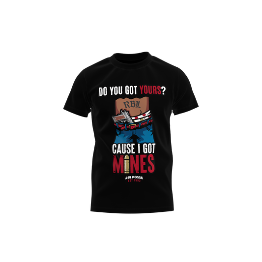 "DO YOU GOT YOURS ?" TEE