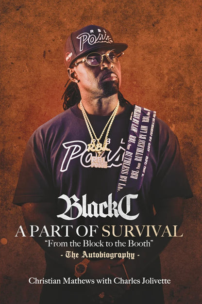 BLACK C “A PART OF SURVIVAL: FROM THE BLOCK TO THE BOOTH” BOOK